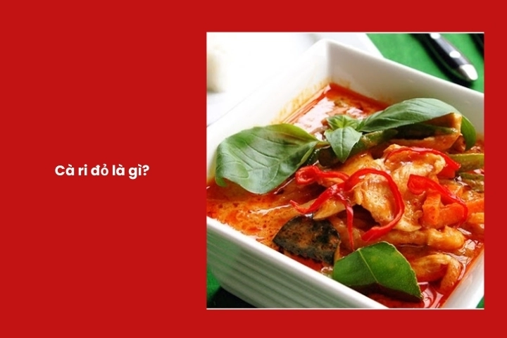 Món cà ri Thái Lan với màu đỏ cam và hương vị béo cay đặc trưng
