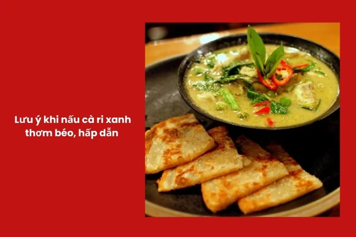 Những điểm cần lưu ý để món cà ri xanh béo mịn và không bị ngấy