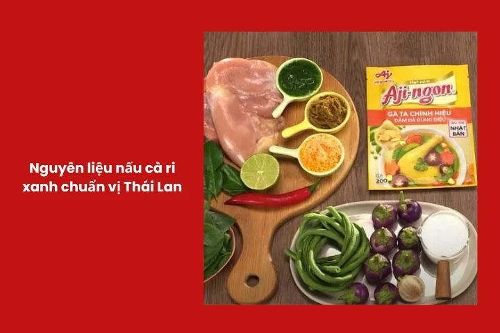 Các nguyên liệu truyền thống để nấu cà ri xanh đúng vị Thái Lan