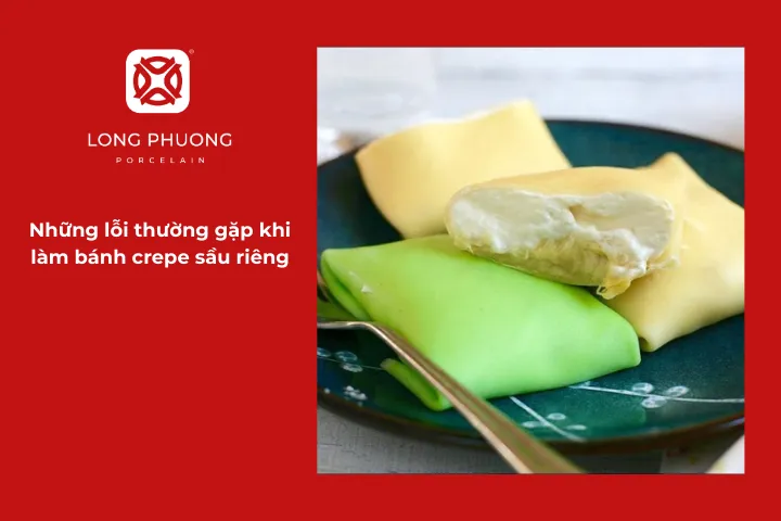 Những lỗi phổ biến khi làm crepe sầu riêng và cách khắc phục