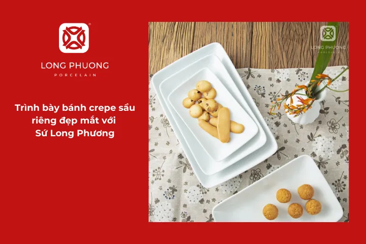 Đĩa sứ Long Phương giúp món bánh crepe sầu riêng chỉn chu hơn trong mắt người thưởng thức