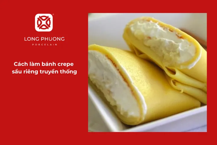 Mách bạn chi tiết cách làm bánh crepe sầu riêng truyền thống
