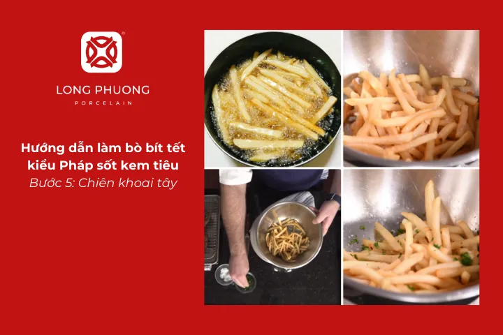 Chiên khoai tây cho món bò bít tết kiểu Pháp sốt kem tiêu