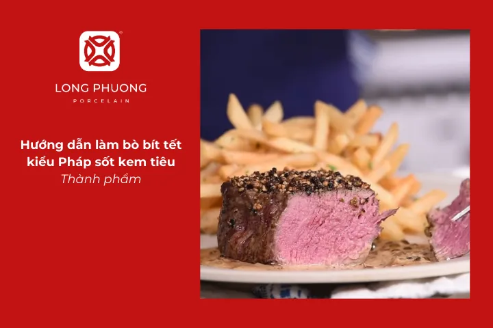 Thành phẩm bò bít tết kiểu Pháp sốt kem tiêu
