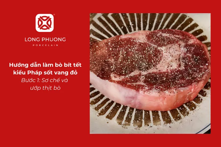 Sơ chế và ướp thịt bò cho món beefsteak kiểu Pháp sốt vang đỏ