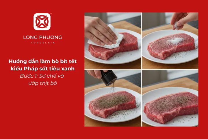 Sơ chế và ướp thịt bò cho món bò bít tết kiểu Pháp sốt tiêu xanh