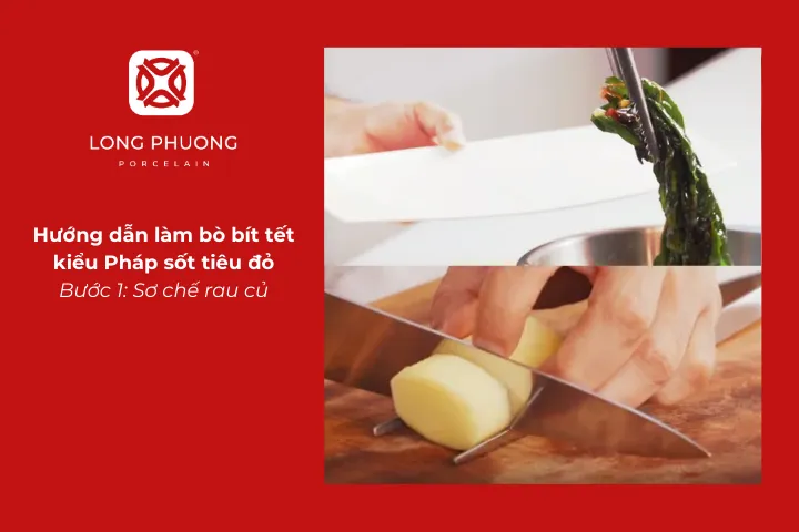 Sơ chế rau củ cho món beefsteak kiểu Pháp sốt tiêu đỏ