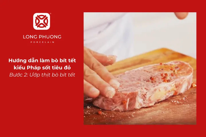 Ướp thịt bò cho món bít tết kiểu Pháp sốt tiêu đỏ