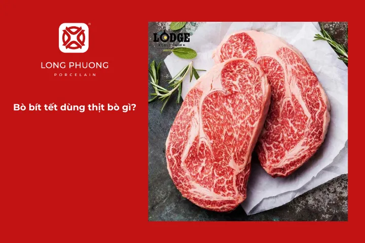 Thăn bò là lựa chọn lý tưởng để làm bít tết mềm ngọt, giữ trọn hương vị tự nhiên