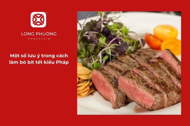 Những lưu ý quan trọng giúp bò bít tết kiểu Pháp giữ trọn hương vị và độ mềm mọng