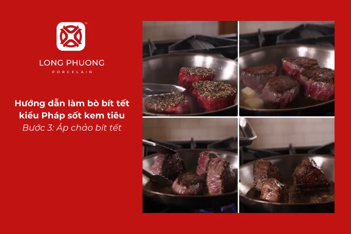 Áp chảo bò cho món bít tết bò kiểu Pháp sốt kem tiêu