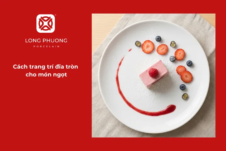 Cách trang trí đĩa tròn cho món ngọt nhẹ nhàng, tinh tế và thoáng mắt
