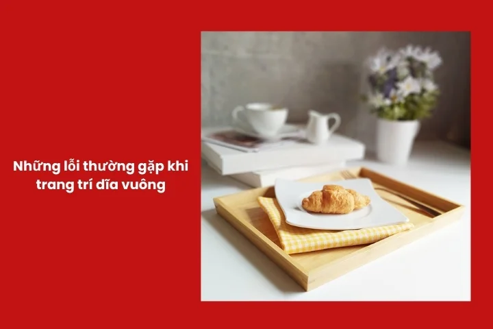 Các lỗi phổ biến khi trình bày món trên đĩa vuông
