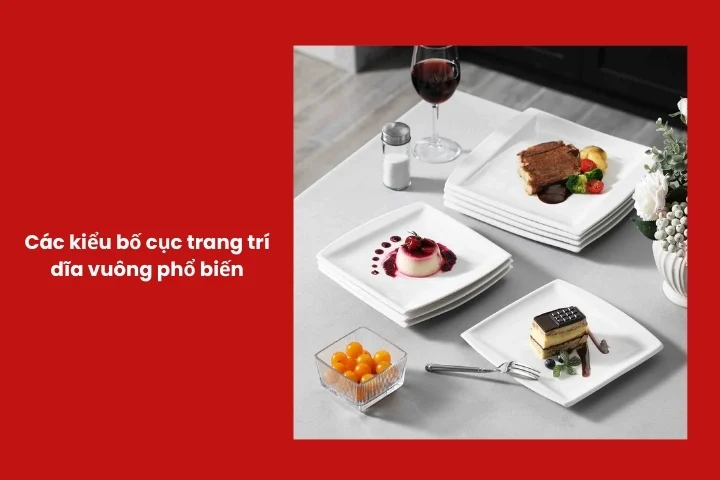 Những bố cục trang trí đĩa vuông thường dùng