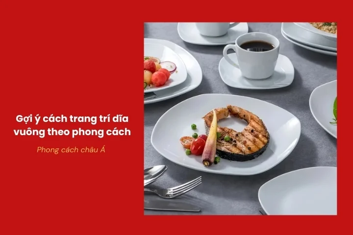 Trình bày món ăn Á Đông hài hòa trên đĩa vuông