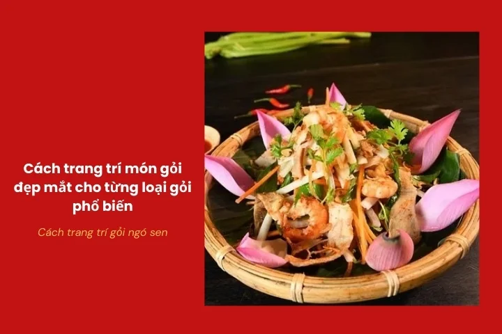 Gỏi ngó sen kết hợp tôm và rau tạo điểm nhấn màu sắc