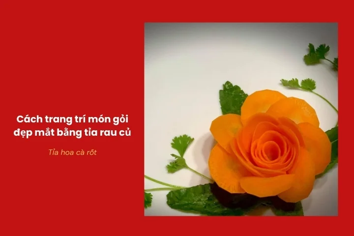 Hoa cà rốt tỉa thủ công dùng trang trí món gỏi