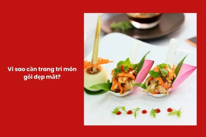 Món gỏi được bày trí gọn gàng giúp tăng cảm giác ngon miệng