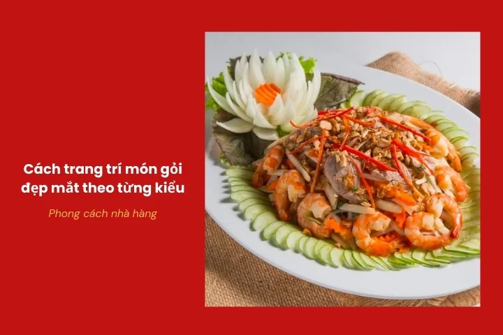 Món gỏi trình bày tinh tế theo tiêu chuẩn nhà hàng