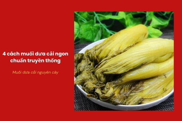 Muối dưa cải nguyên cây giòn lâu không bị nhũn