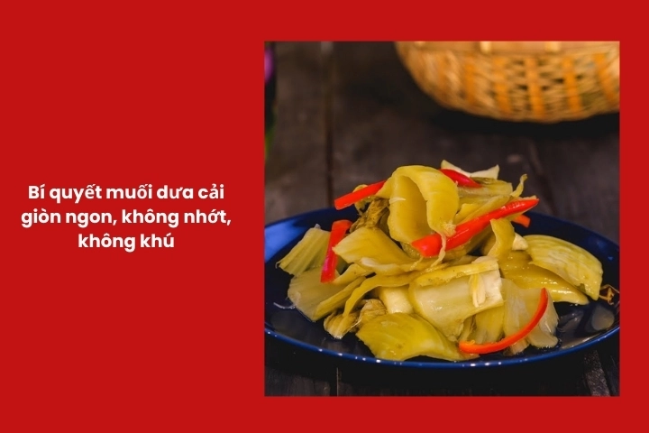 Bí quyết muối dưa cải giòn ngon không nhớt không khú