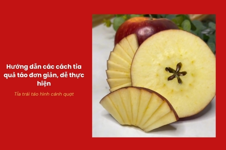 Tỉa trái táo hình cánh quạt đẹp và nhanh gọn, phù hợp bày đĩa trái cây gia đình