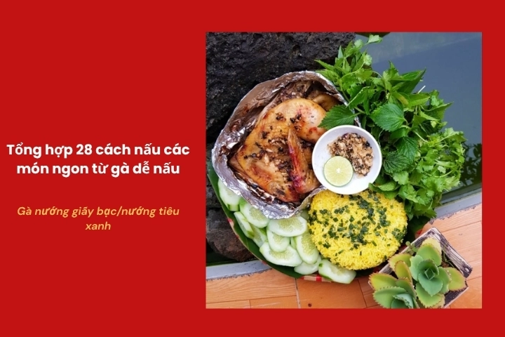 Gà nướng giấy bạc tiêu xanh thơm mềm