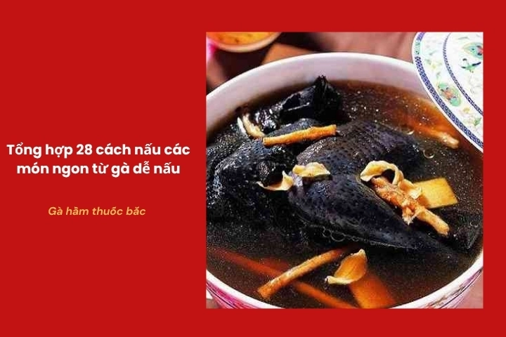 Gà hầm thuốc bắc thơm ngon bổ dưỡng